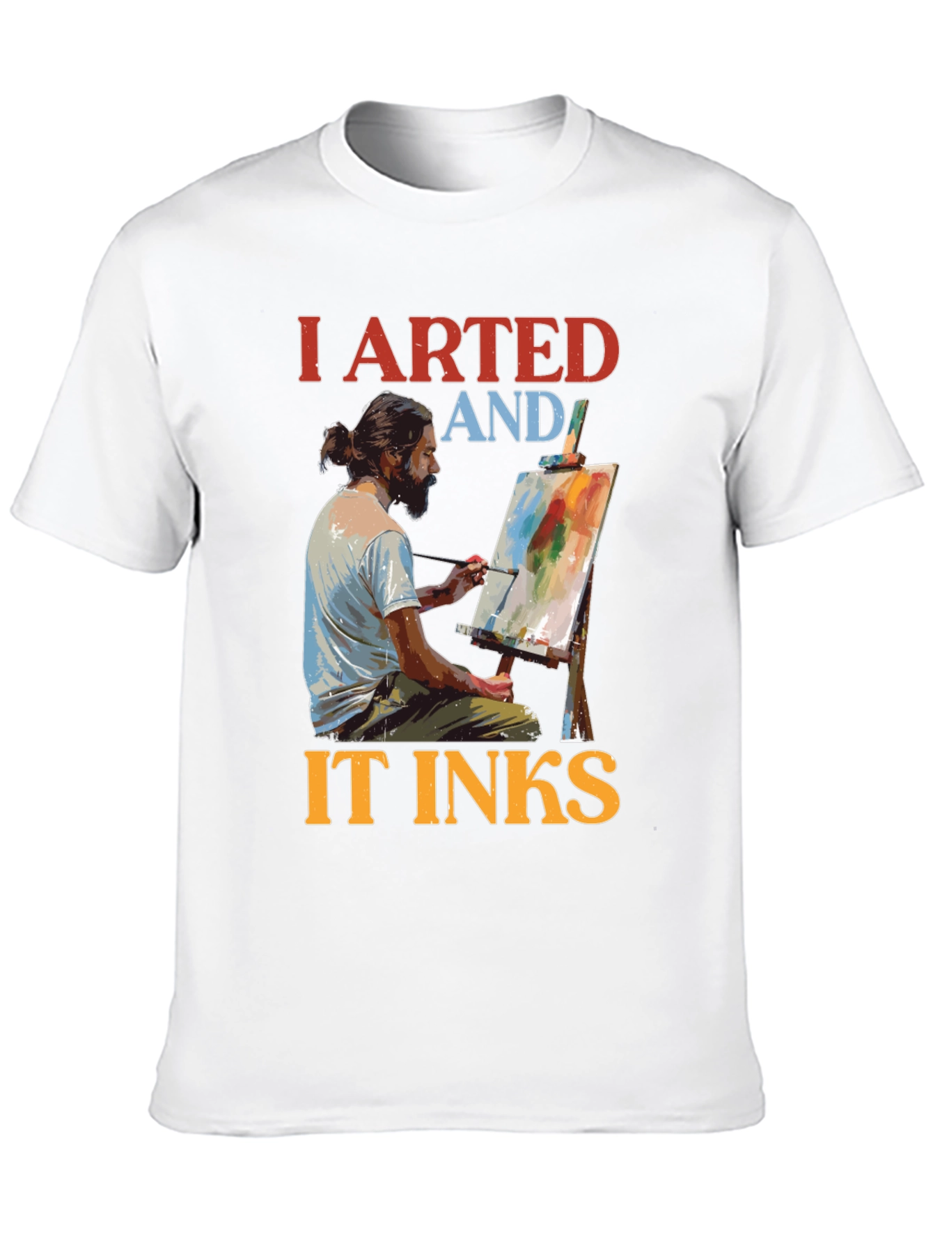 I Arted and It Inks T-Shirt - Artist Tee