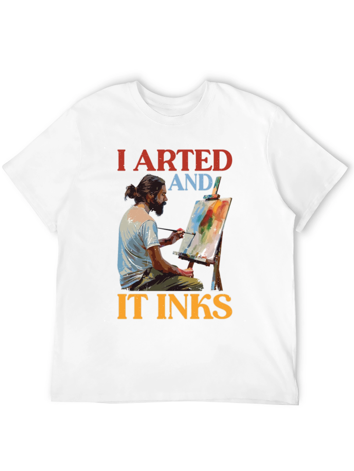 I Arted and It Inks T-Shirt - Artist Tee