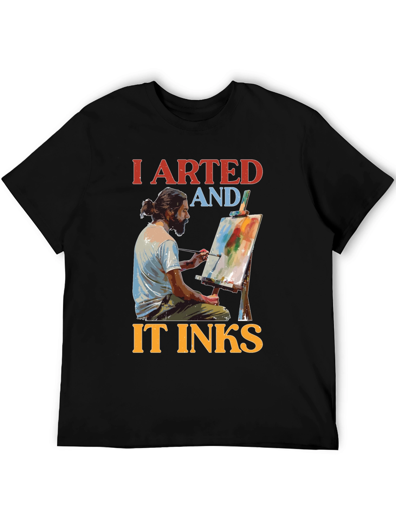 I Arted and It Inks T-Shirt - Artist Tee