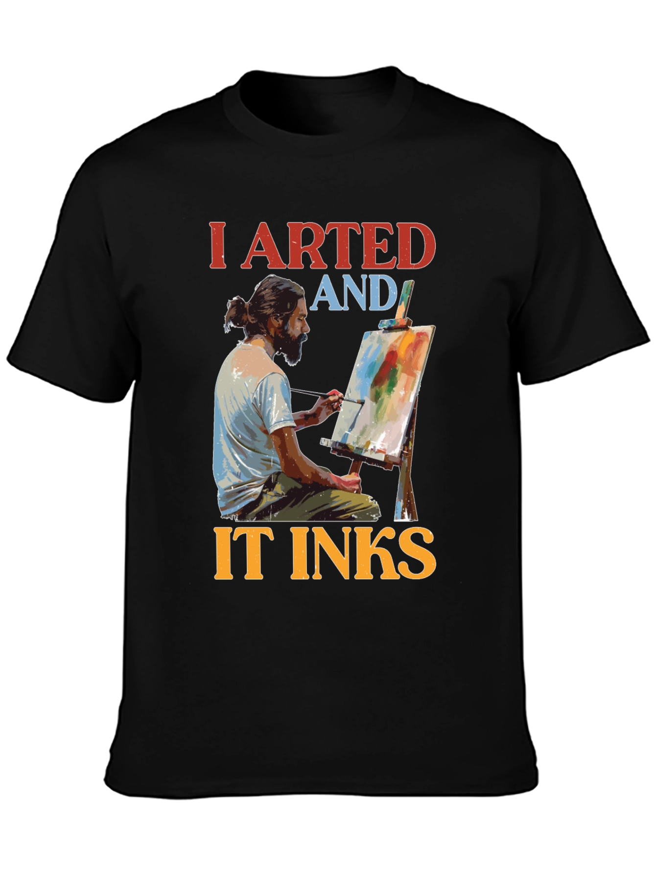 I Arted and It Inks T-Shirt - Artist Tee