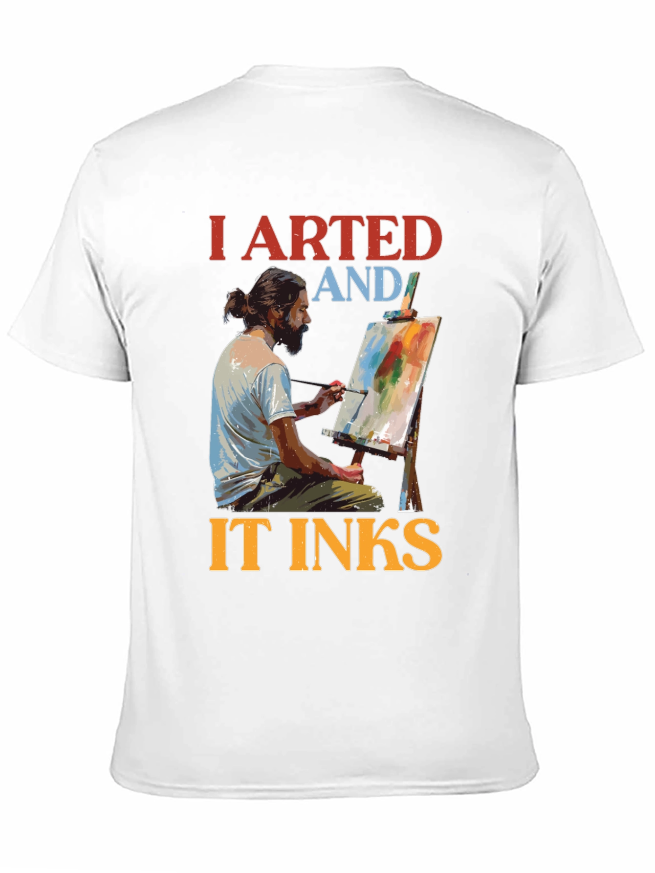 I Arted and It Inks T-Shirt - Artist Tee