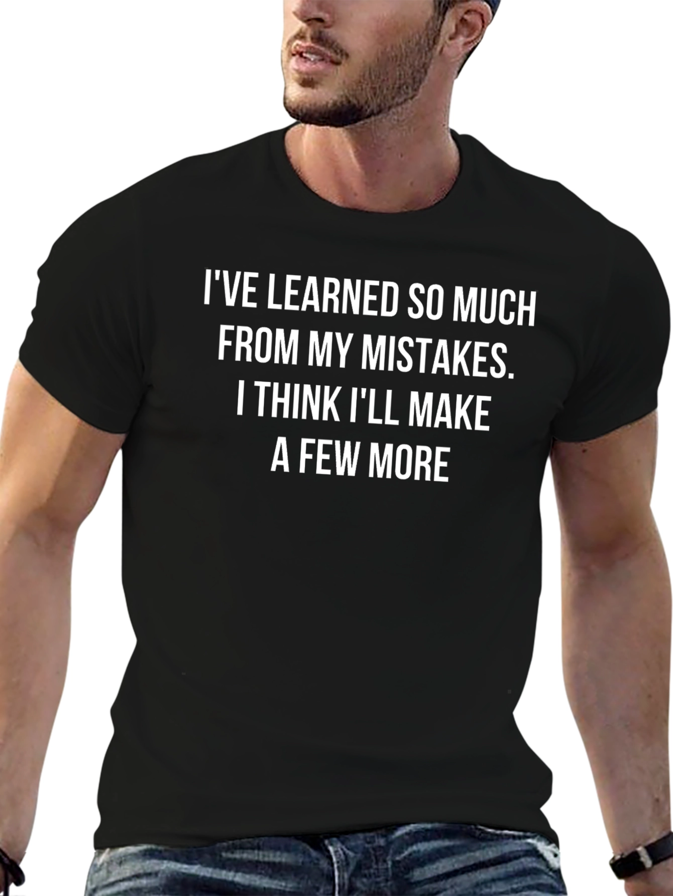 Funny Mistake T-Shirt - Ive Learned So Much