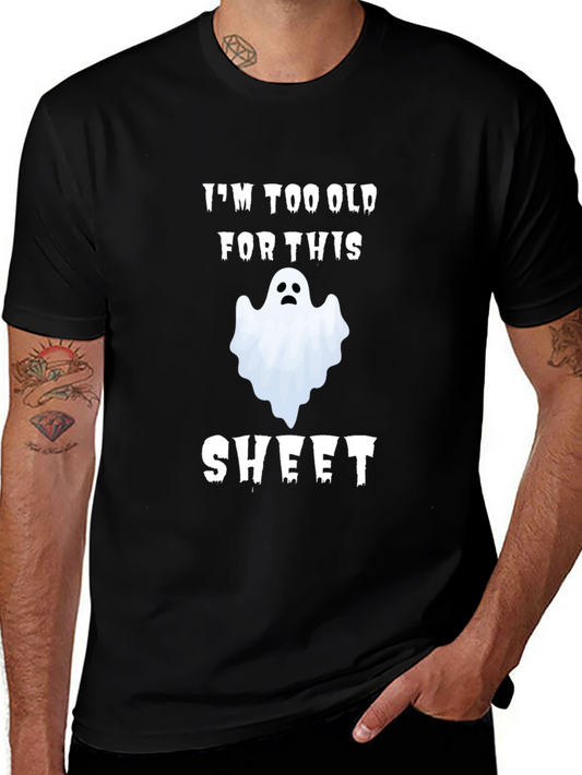 Im Too Old for This Sheet Ghost Halloween T-Shirt