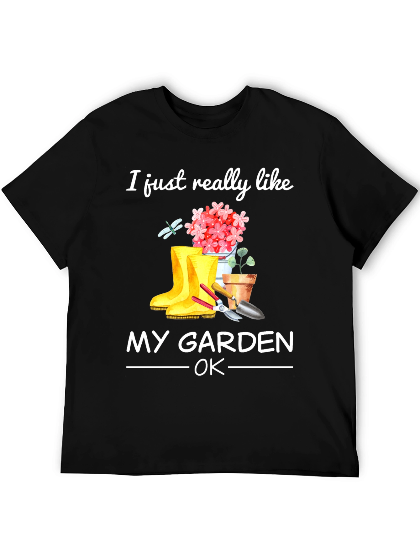 Gardening T-Shirt - I Just Really Like My Garden