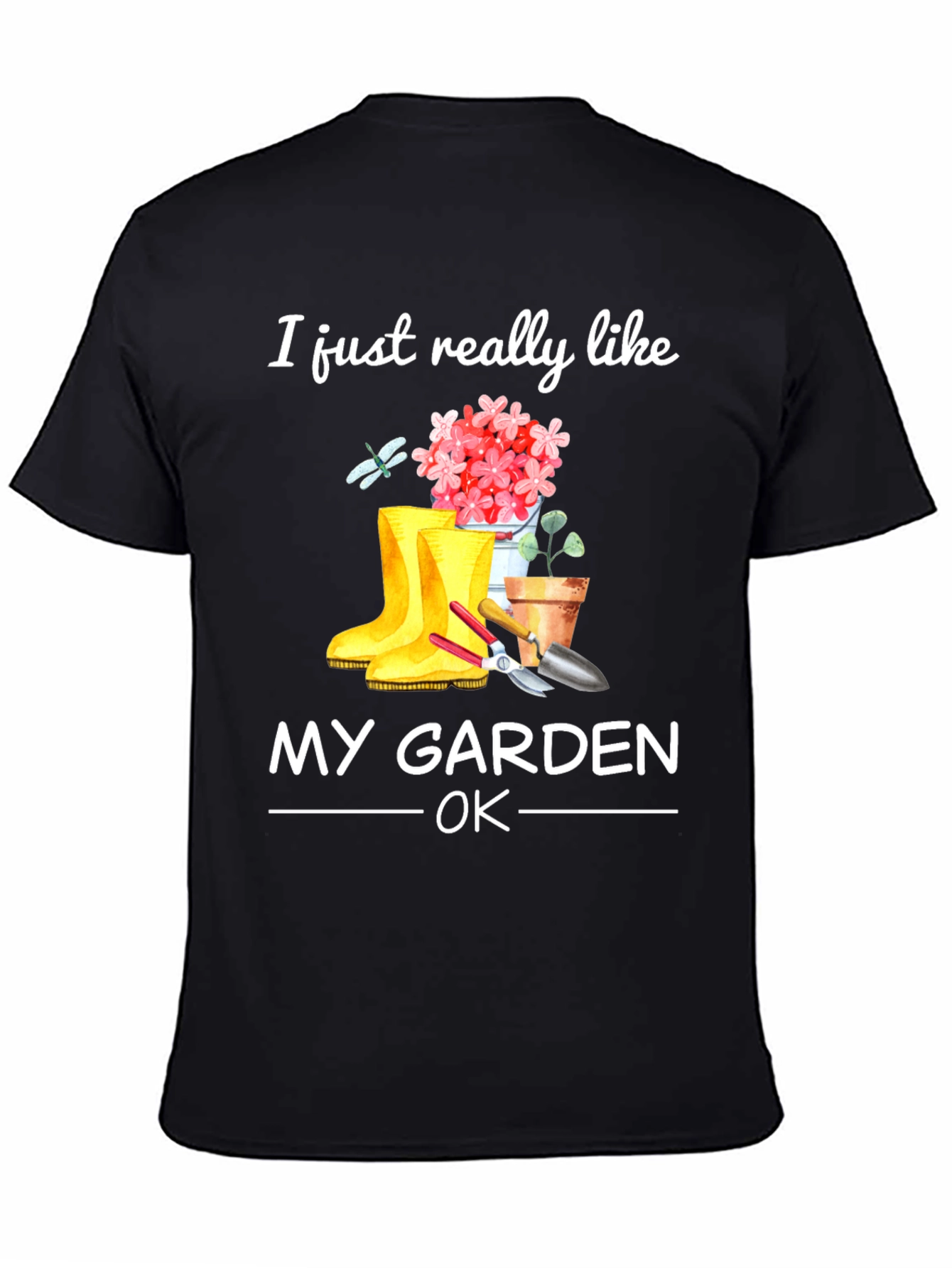 Gardening T-Shirt - I Just Really Like My Garden