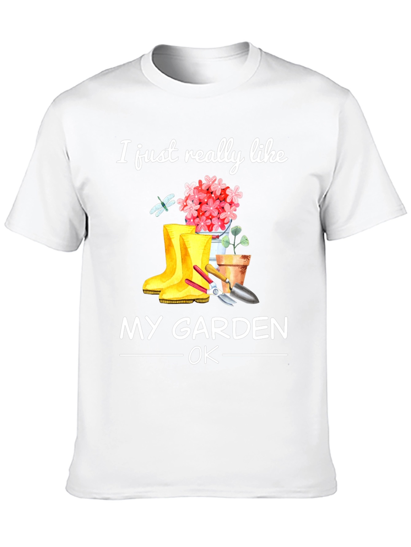 Gardening T-Shirt - I Just Really Like My Garden
