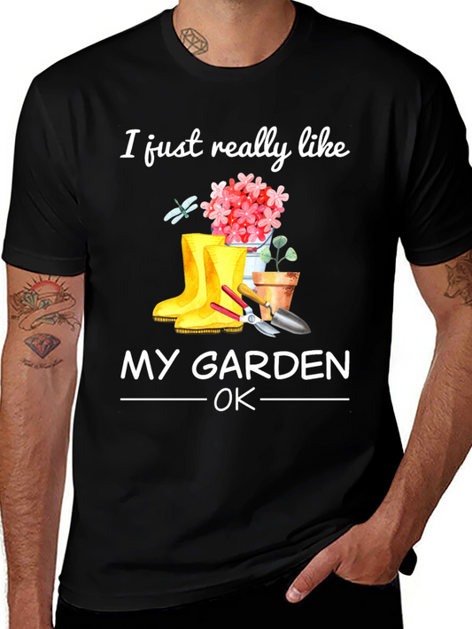 Gardening T-Shirt - I Just Really Like My Garden
