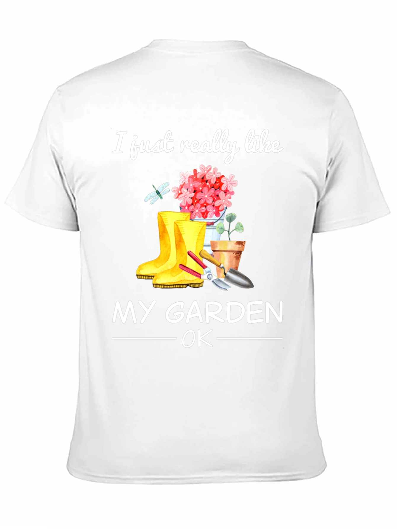 Gardening T-Shirt - I Just Really Like My Garden