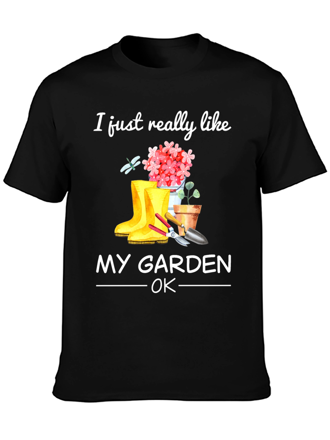 Gardening T-Shirt - I Just Really Like My Garden