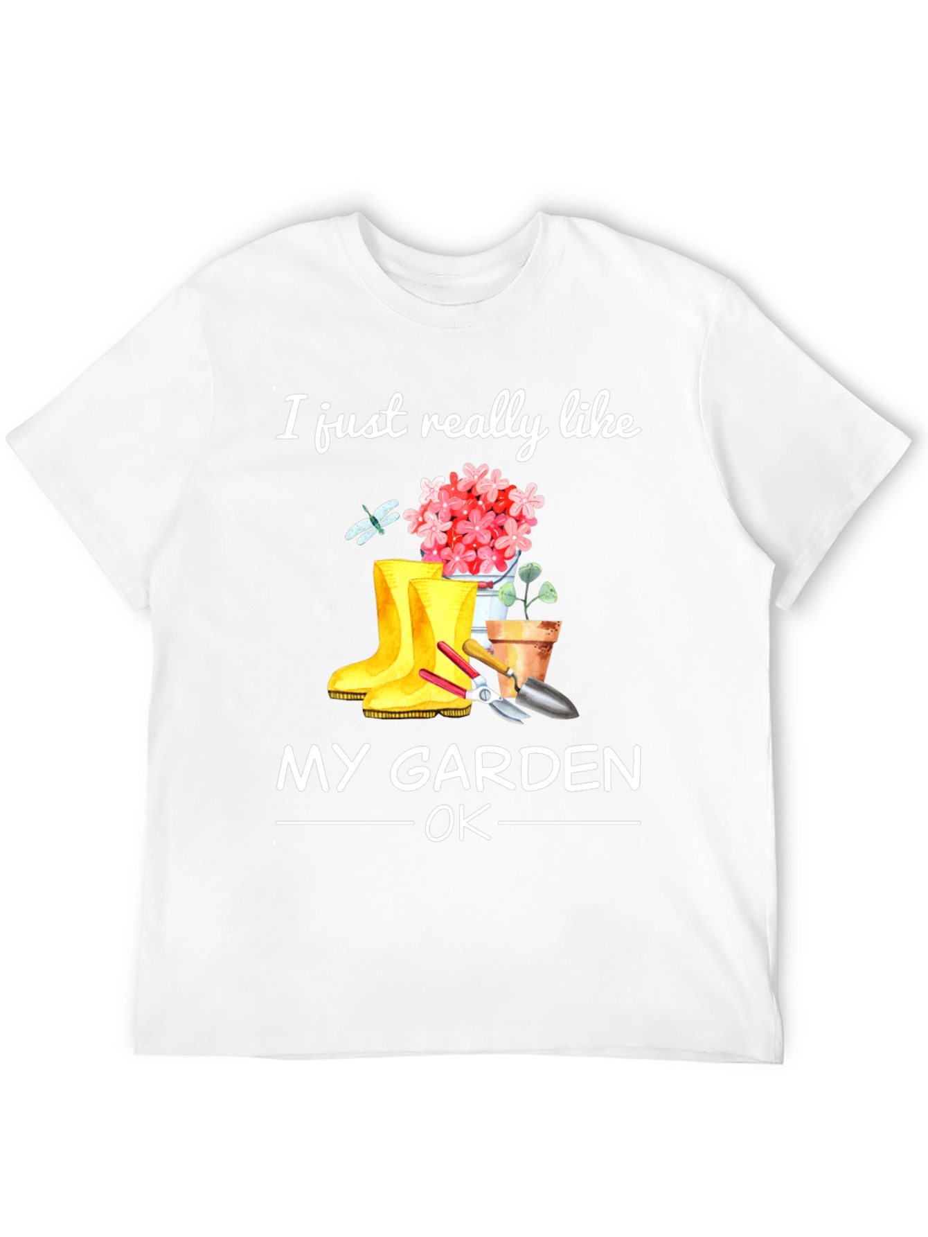 Gardening T-Shirt - I Just Really Like My Garden
