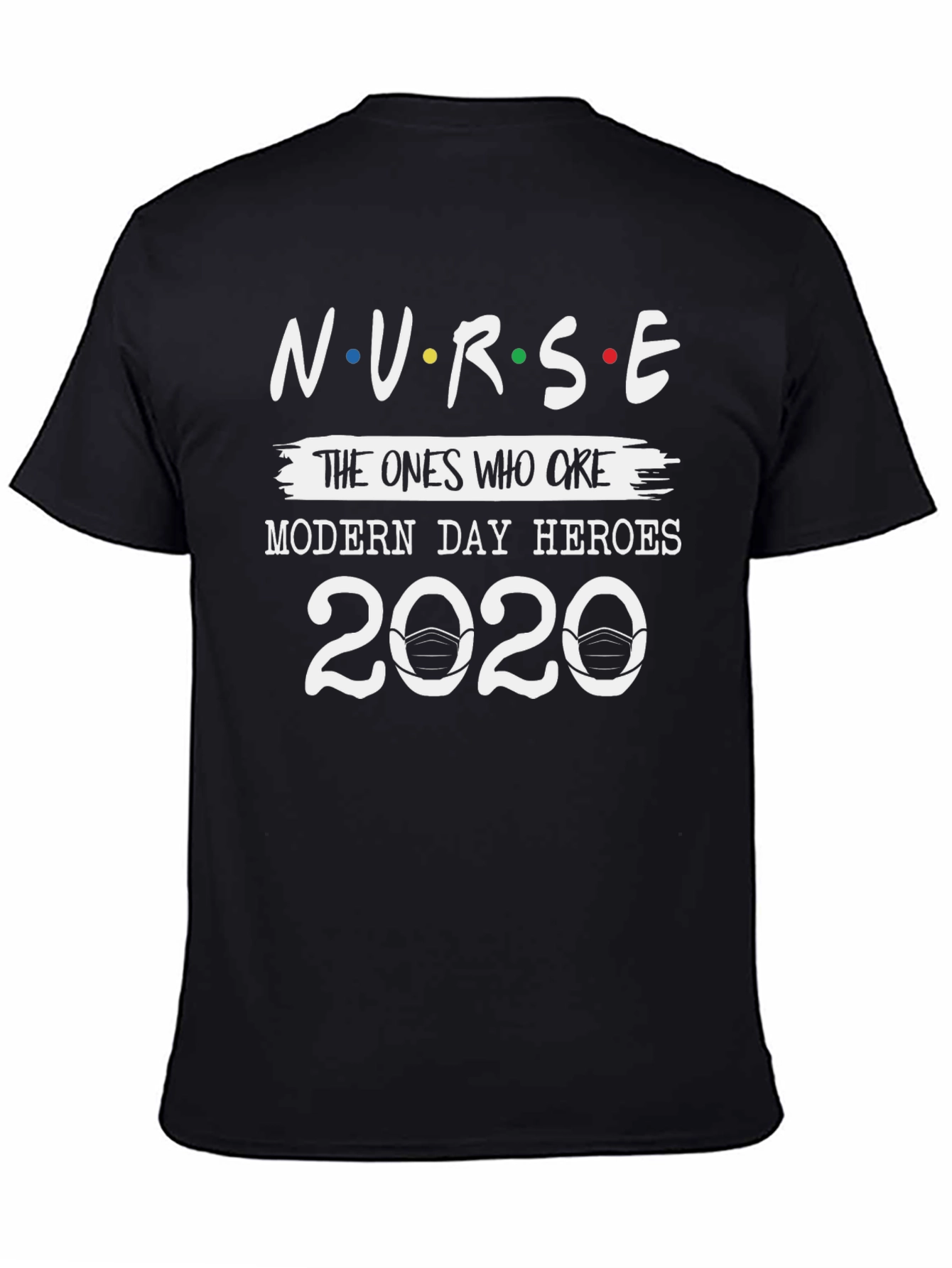 Nurse 2020 T-Shirt - Modern Day Heroes