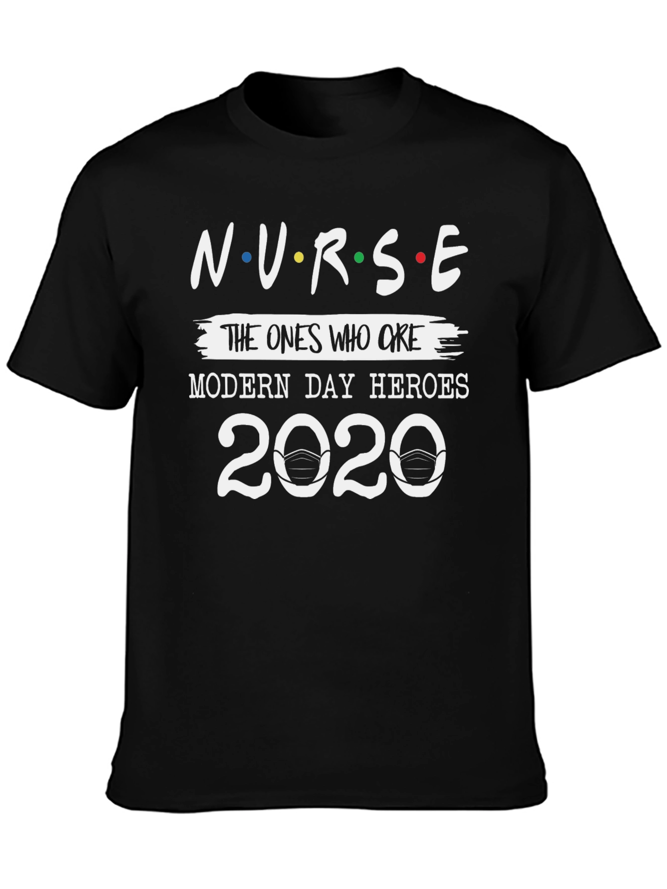 Nurse 2020 T-Shirt - Modern Day Heroes