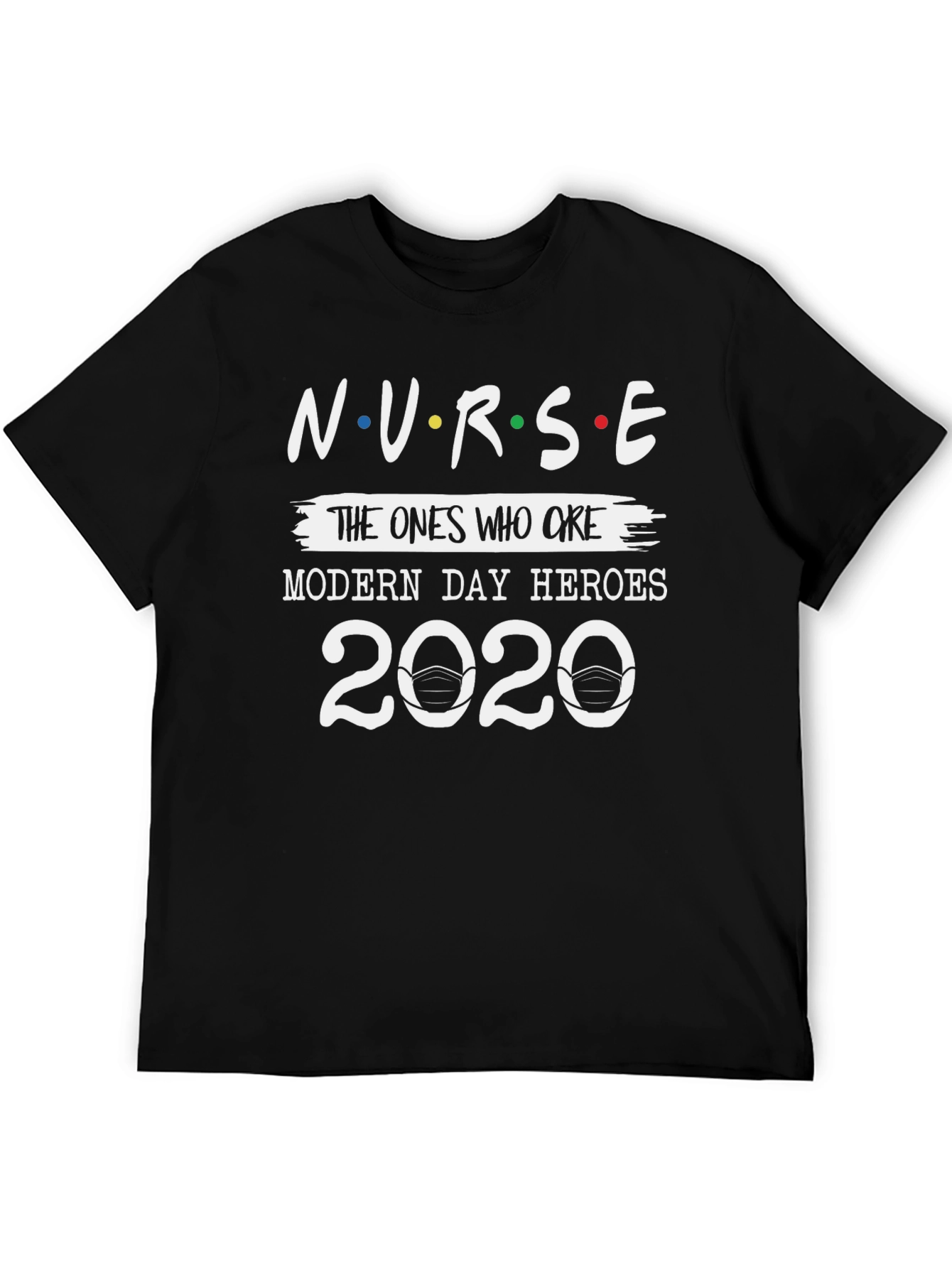 Nurse 2020 T-Shirt - Modern Day Heroes