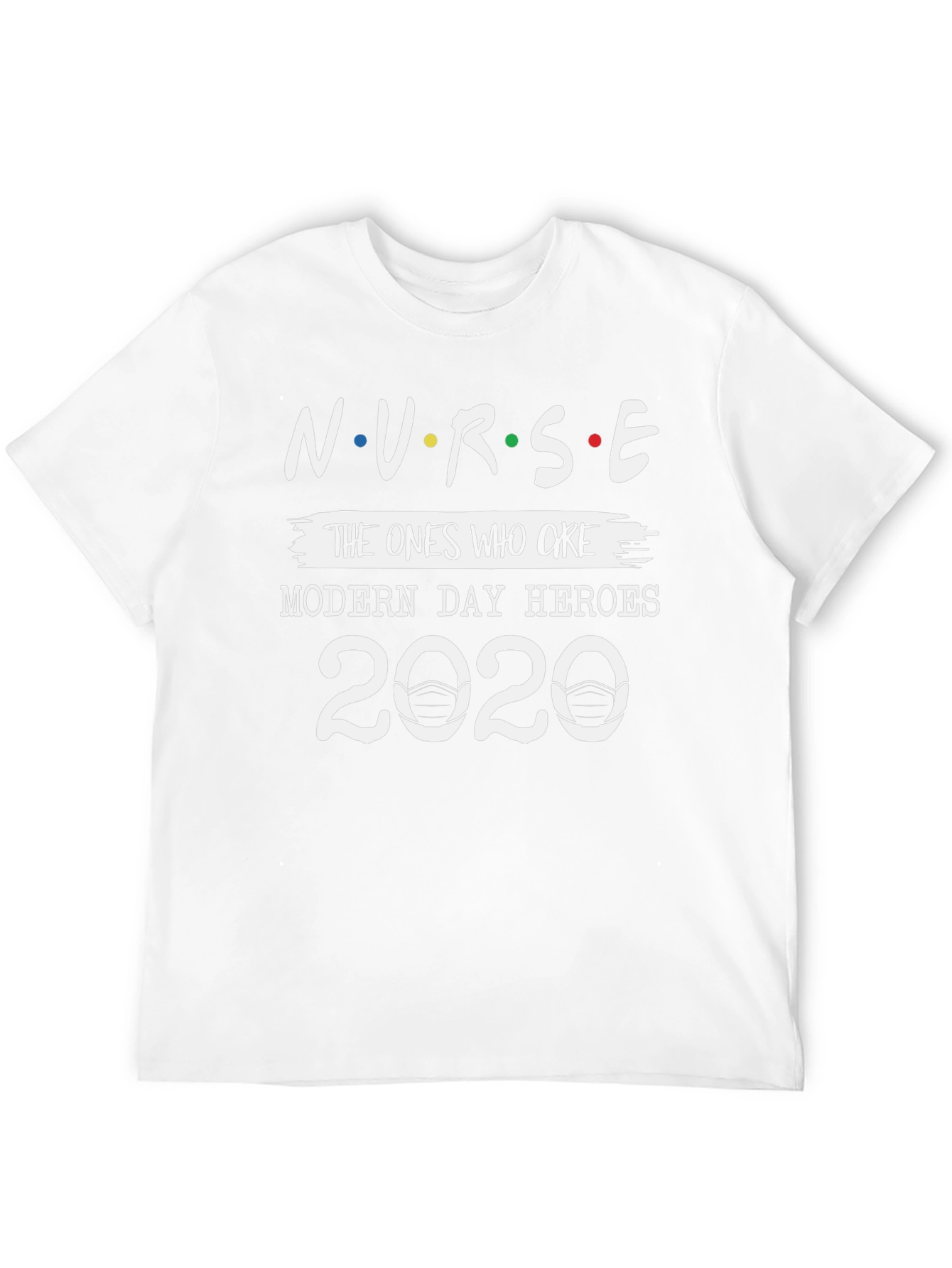 Nurse 2020 T-Shirt - Modern Day Heroes