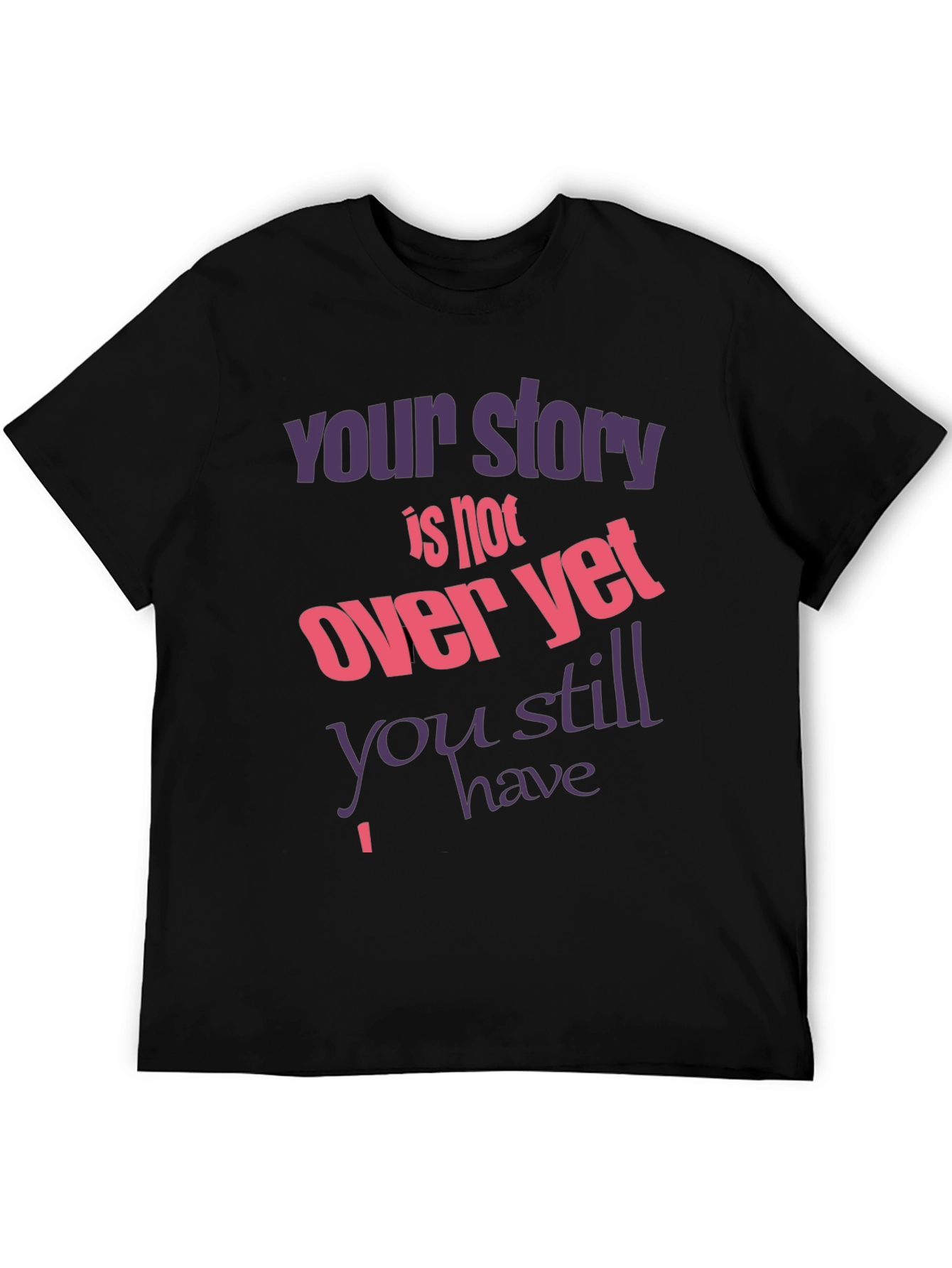 Inspirational T-Shirt: Your Story Isnt Over Yet