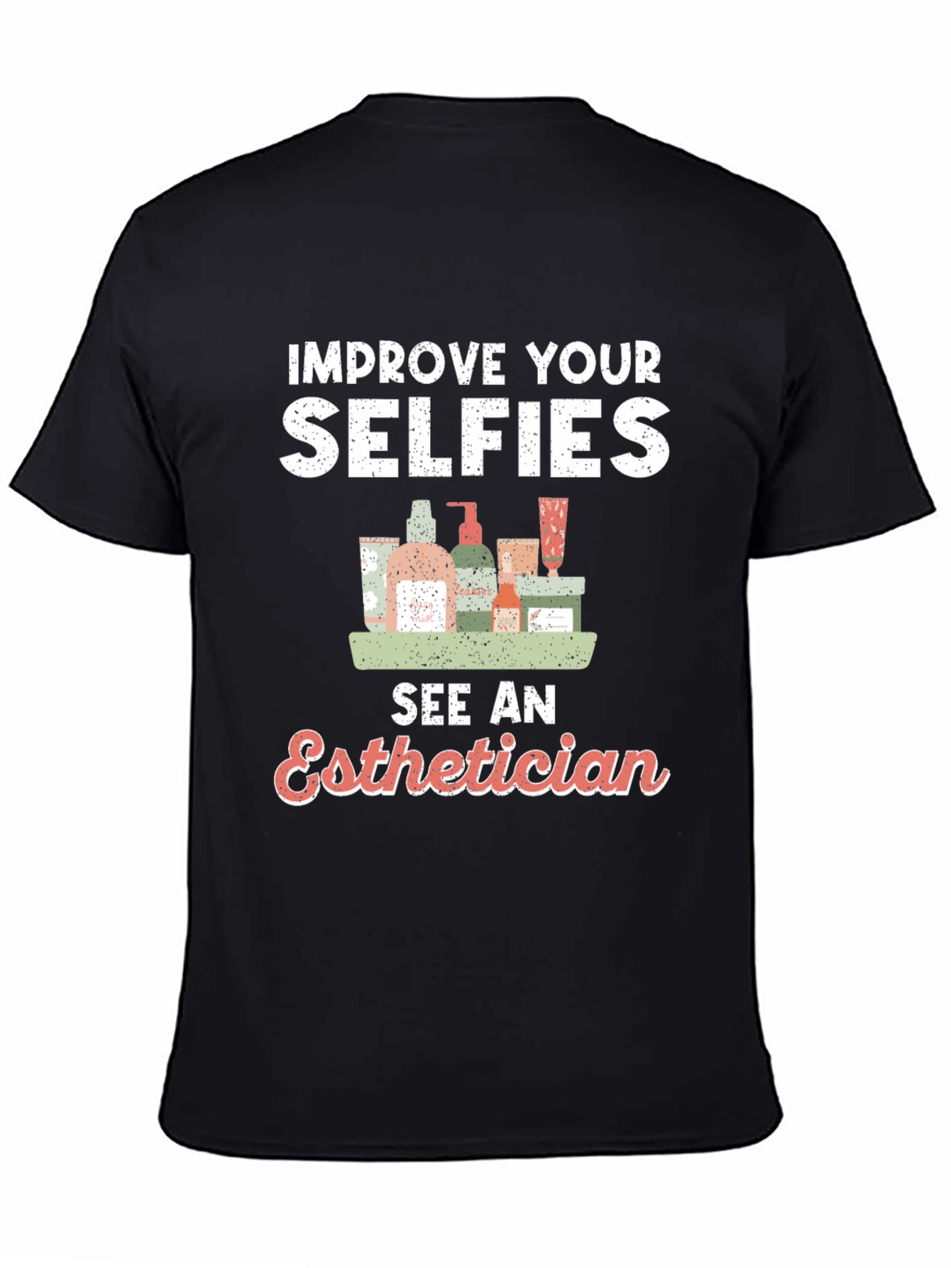 Improve Your Selfies - Esthetician T-Shirt