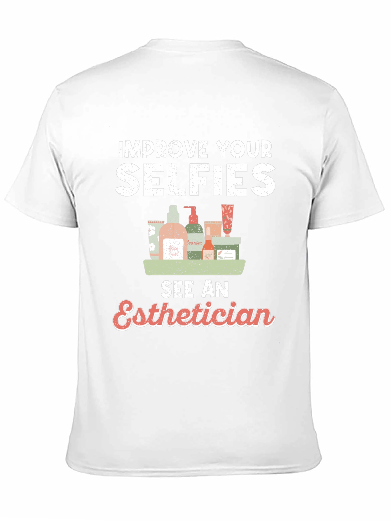 Improve Your Selfies - Esthetician T-Shirt