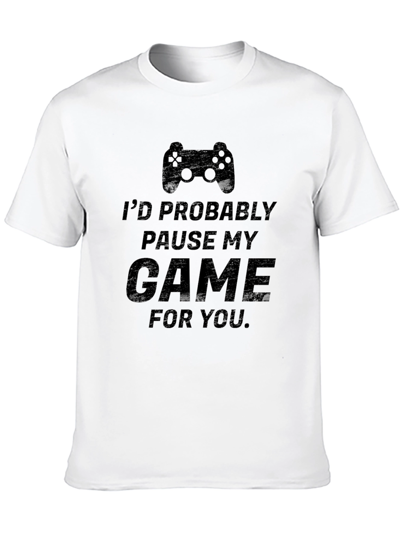 Gamer T-Shirt: Id Pause My Game For You