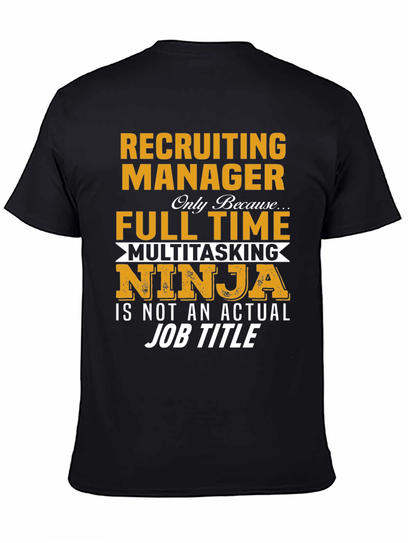 Recruiting Manager Full Time Ninja T-Shirt
