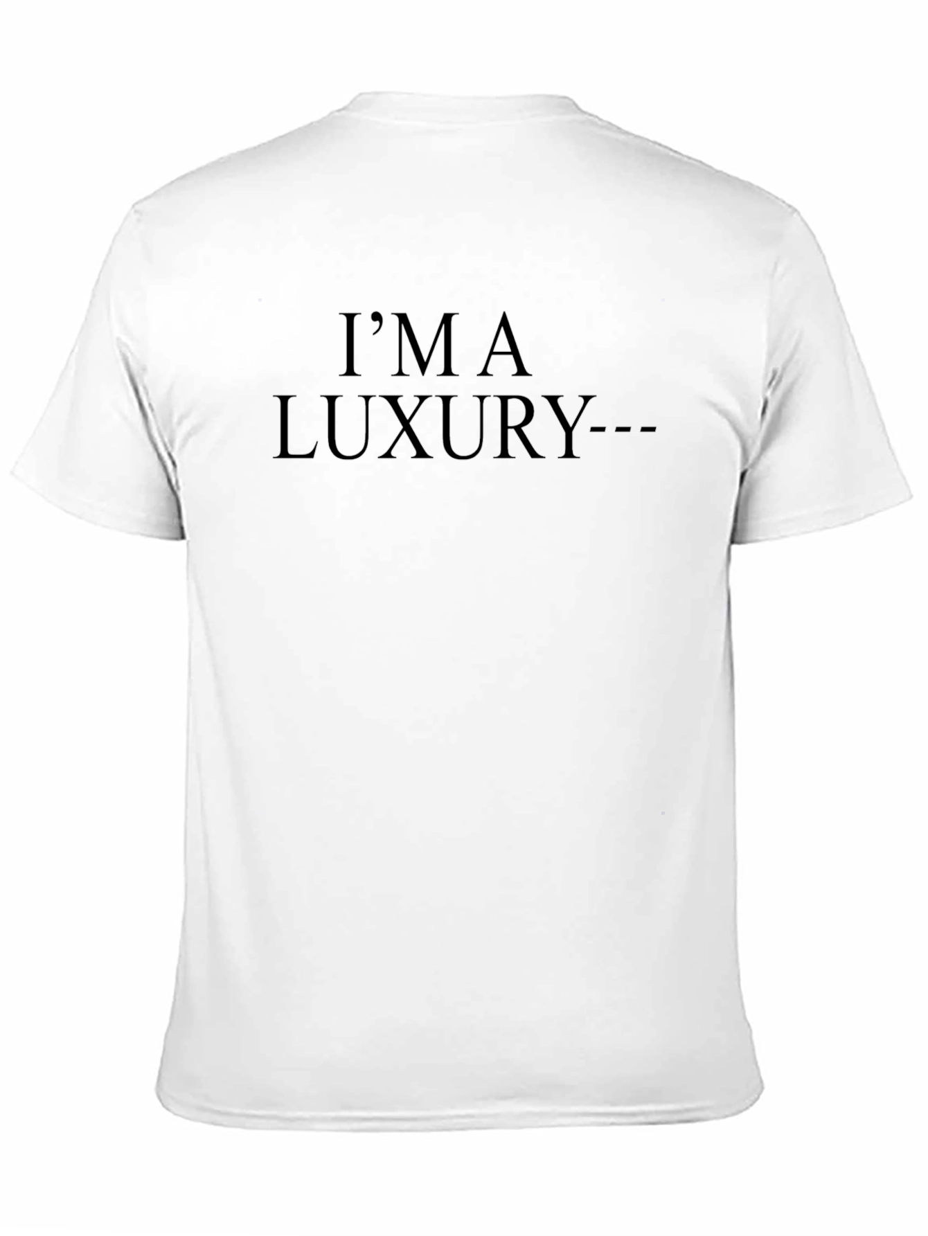 Im A Luxury T-Shirt - Soft Cotton Tee