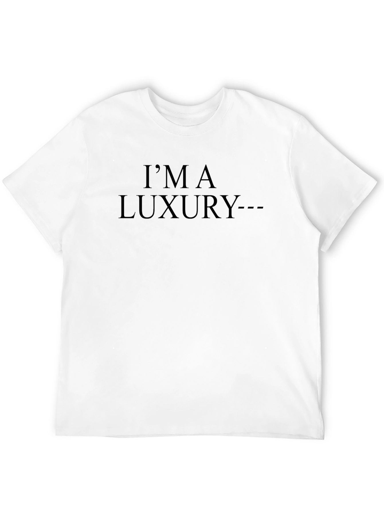 Im A Luxury T-Shirt - Soft Cotton Tee