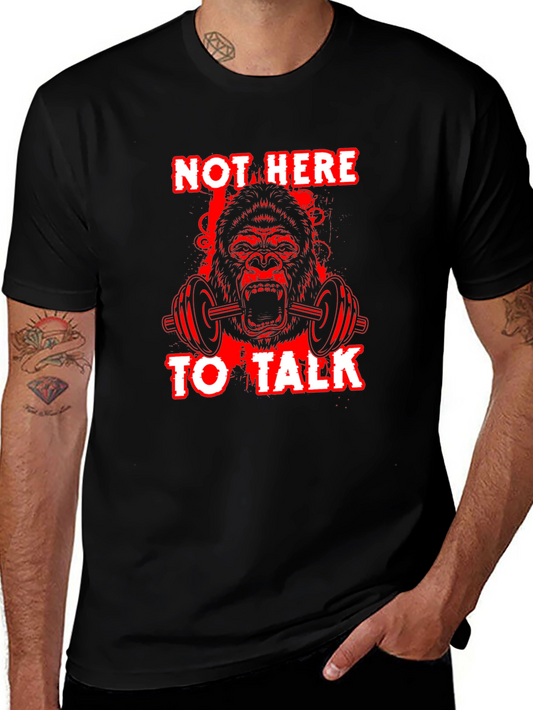 Gorilla Gym T-Shirt - Not Here To Talk