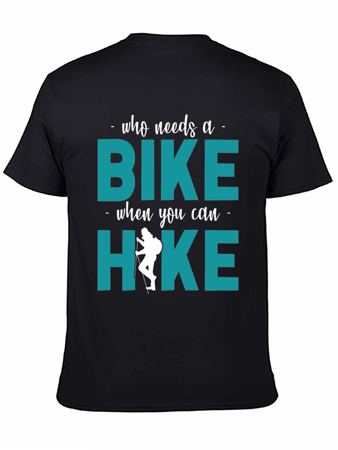Who Needs A Bike? Hike T-Shirt