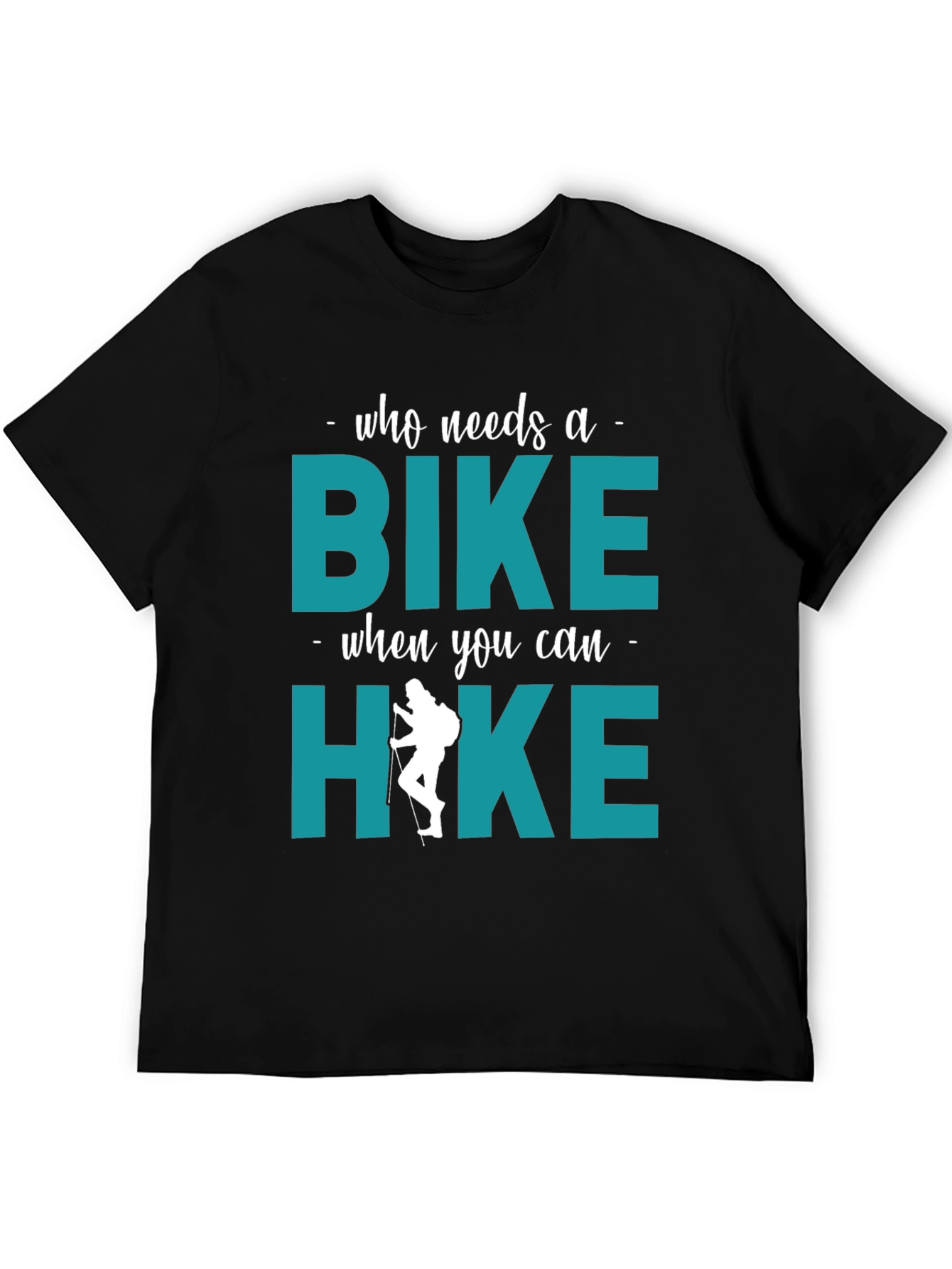 Who Needs A Bike? Hike T-Shirt