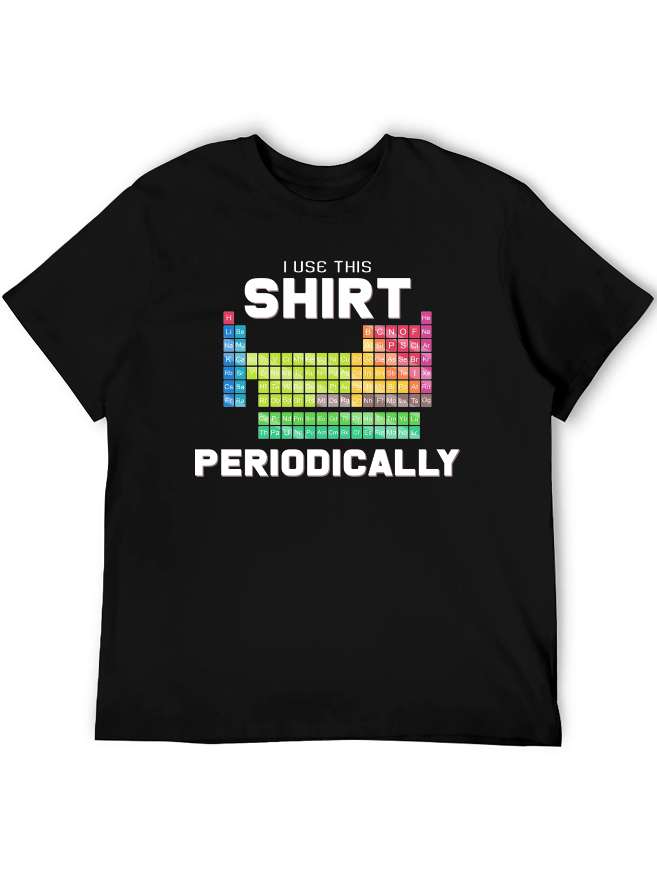 I Use This Shirt Periodically - Science T-Shirt
