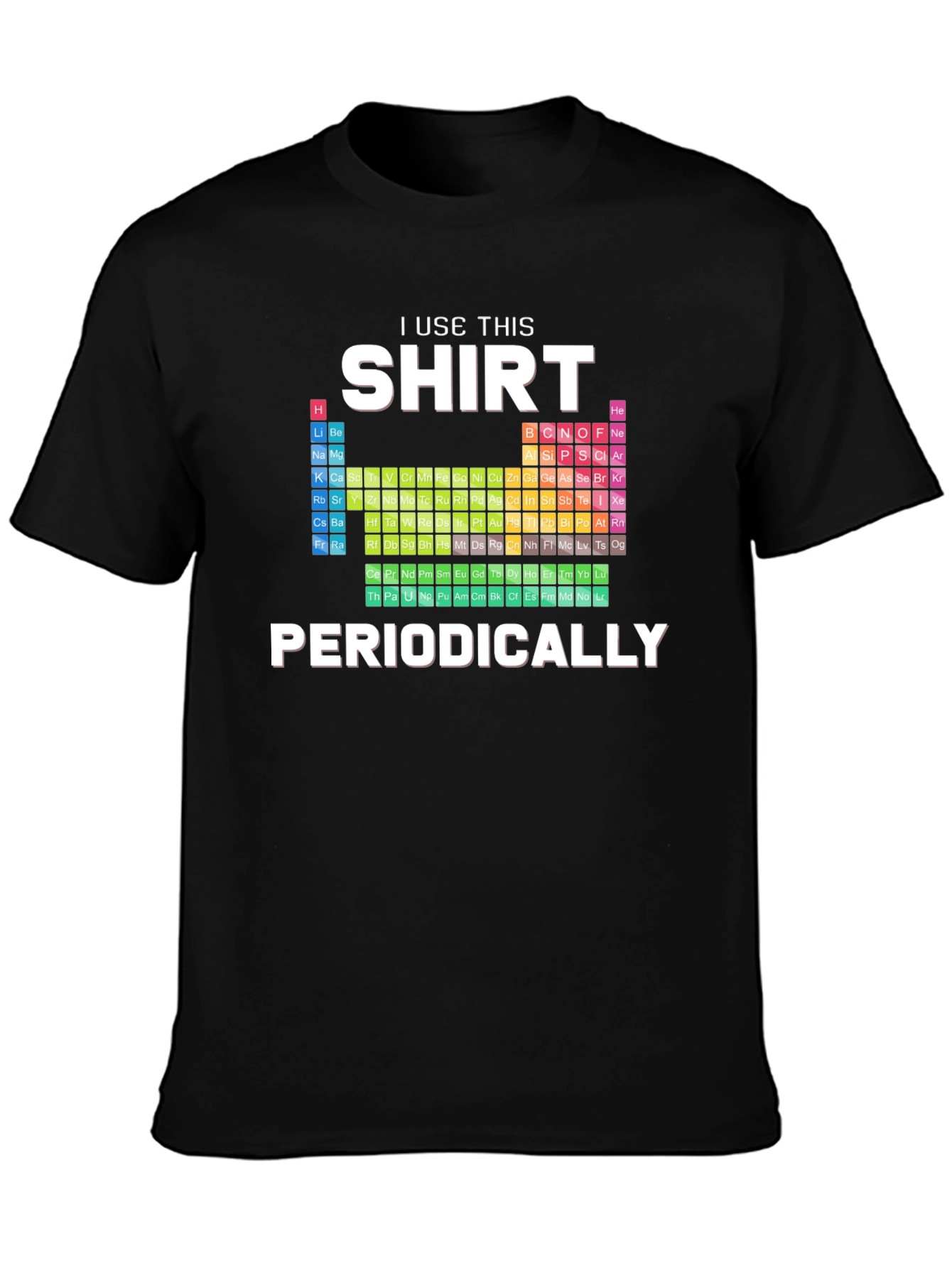 I Use This Shirt Periodically - Science T-Shirt