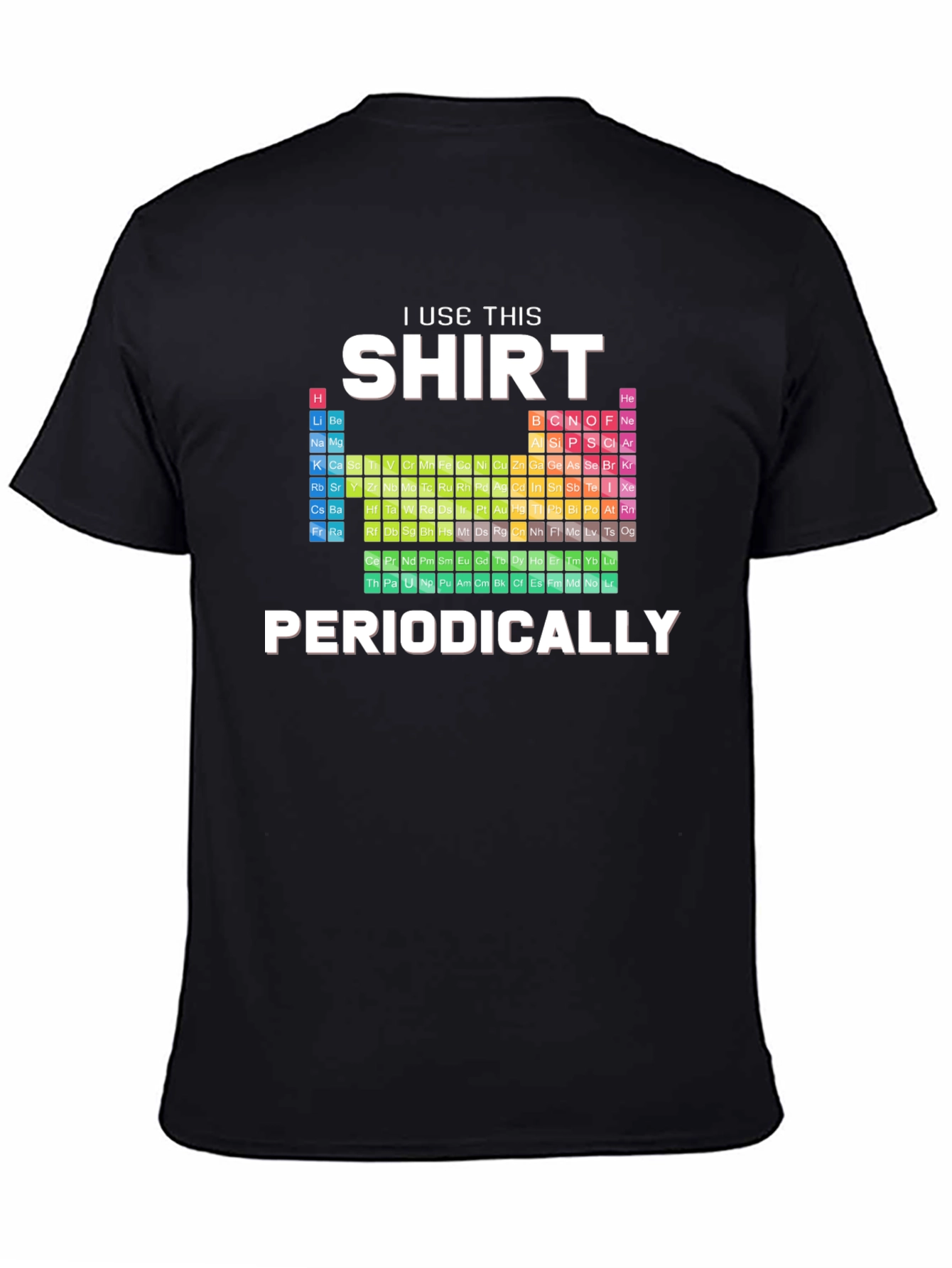 I Use This Shirt Periodically - Science T-Shirt