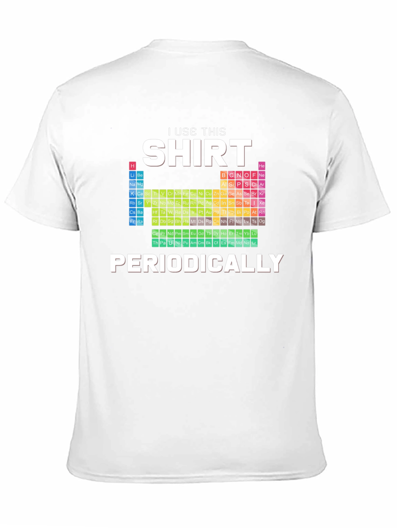 I Use This Shirt Periodically - Science T-Shirt