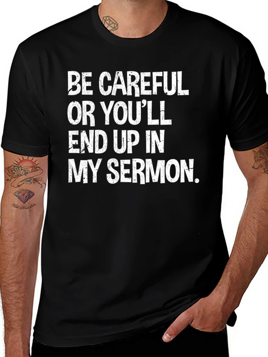 Be Careful Or Youll End Up In My Sermon T-Shirt