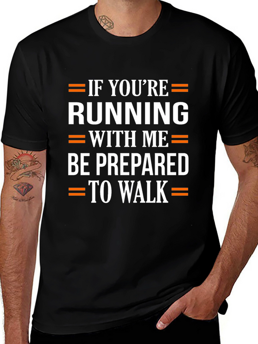 Funny Running T-Shirt: Be Prepared to Walk!