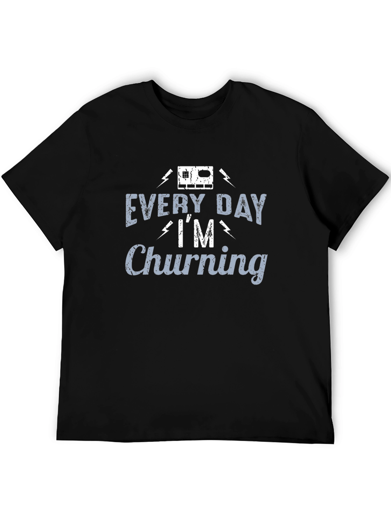 Every Day Im Churning T-Shirt