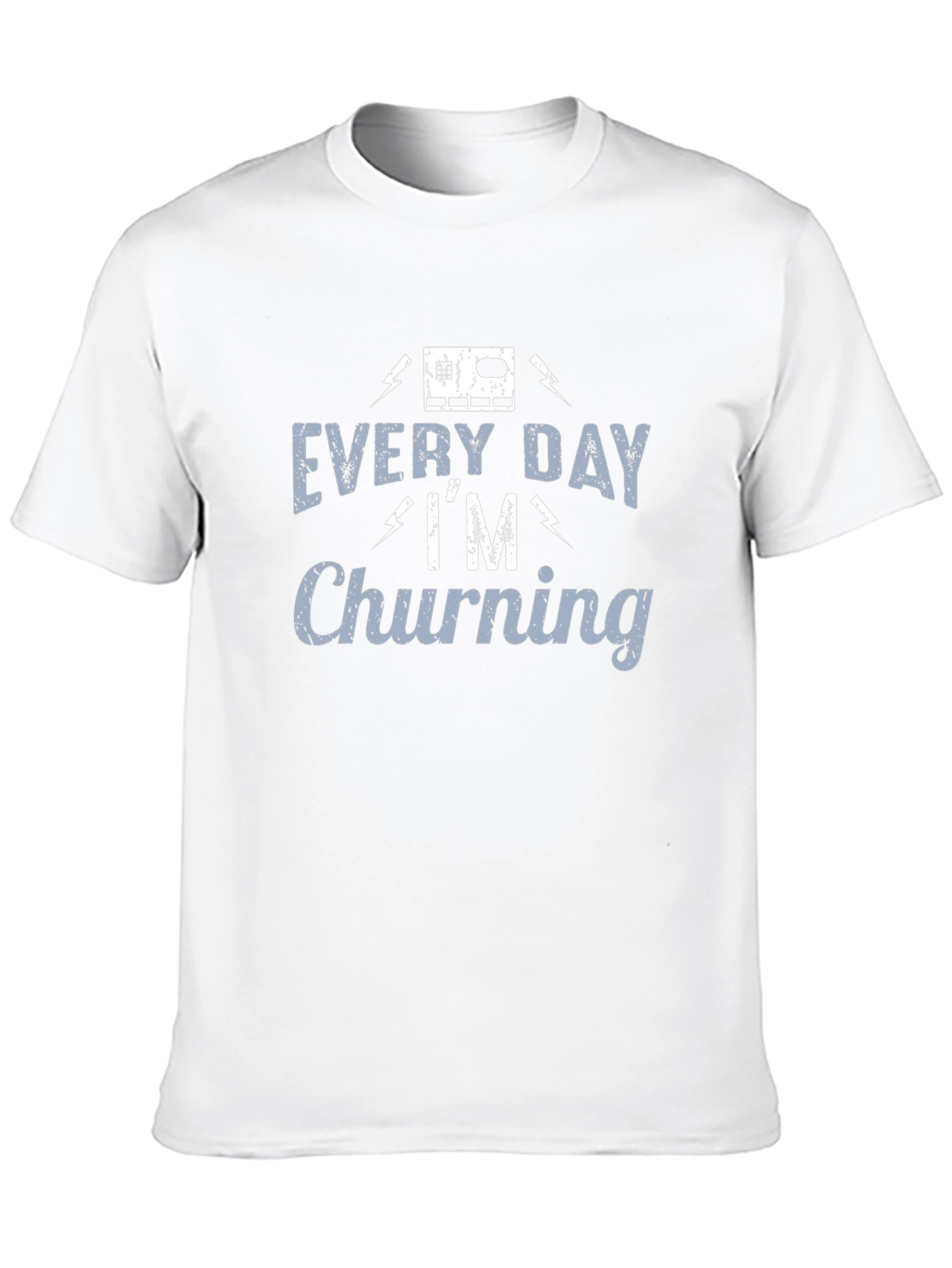 Every Day Im Churning T-Shirt