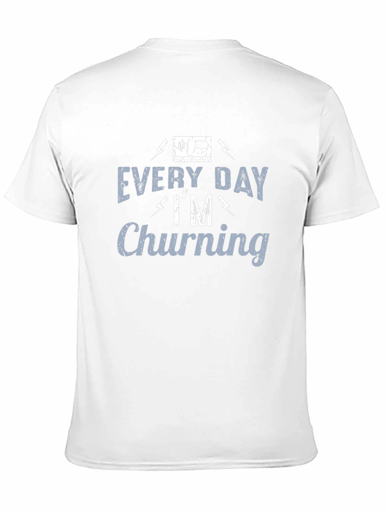 Every Day Im Churning T-Shirt