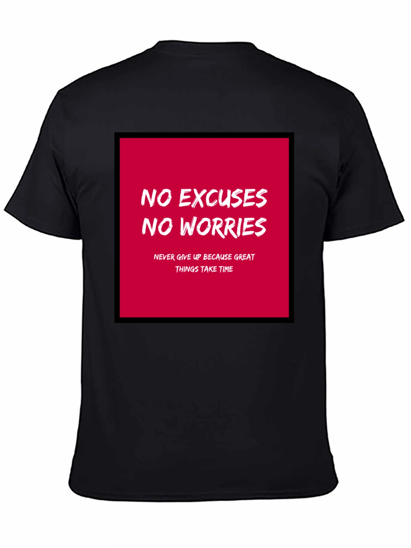 Motivational T-Shirt - No Excuses No Worries!