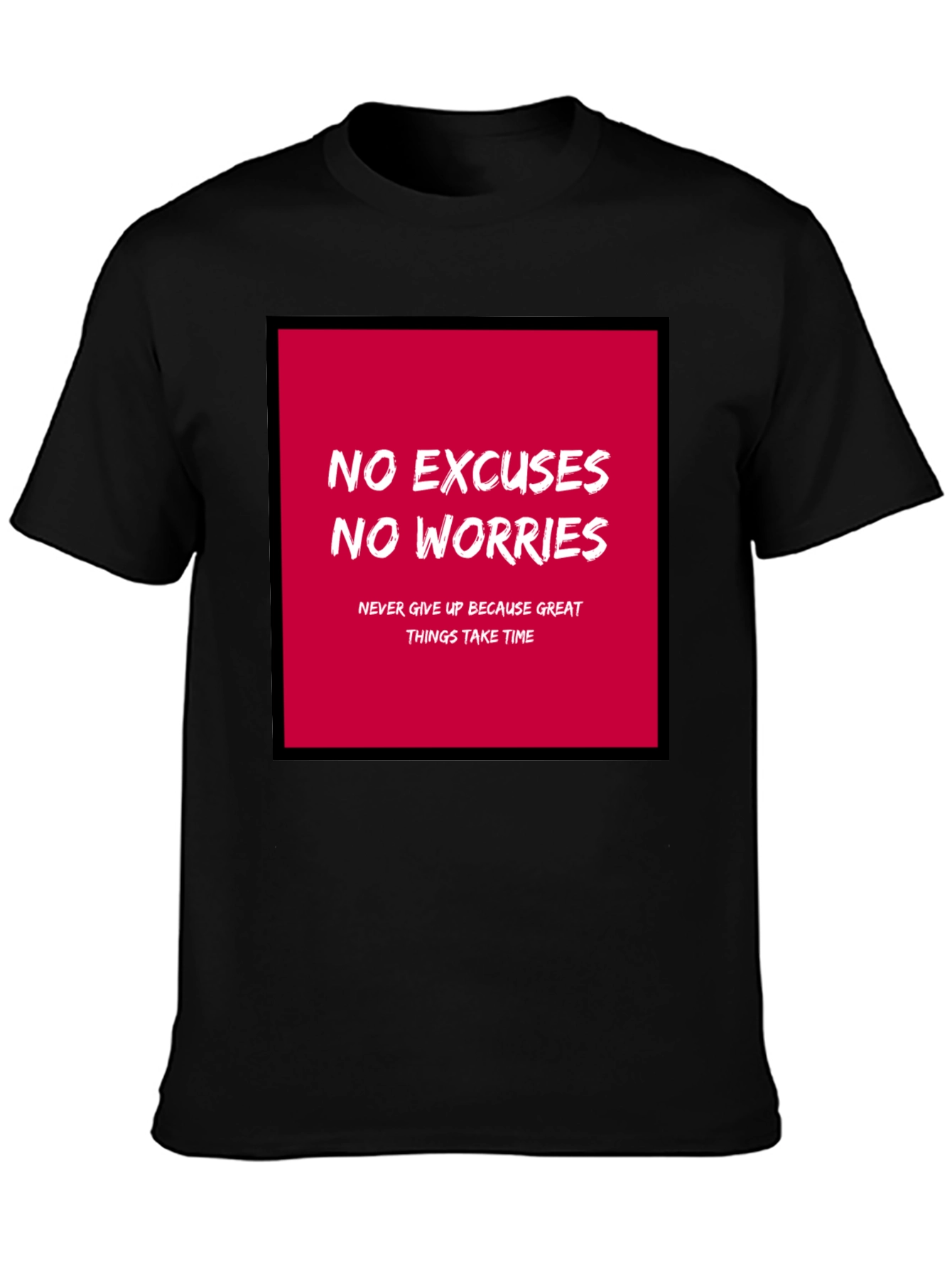 Motivational T-Shirt - No Excuses No Worries!