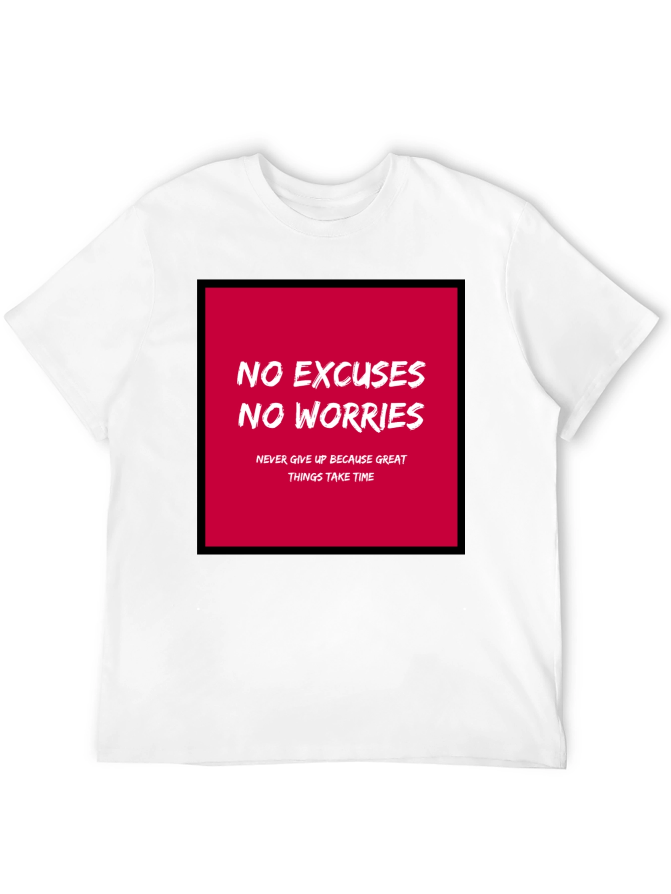 Motivational T-Shirt - No Excuses No Worries!