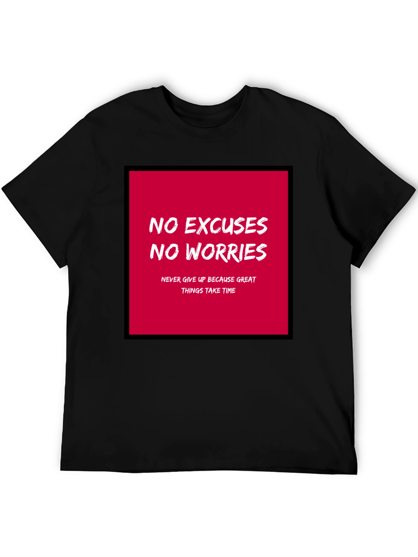 Motivational T-Shirt - No Excuses No Worries!