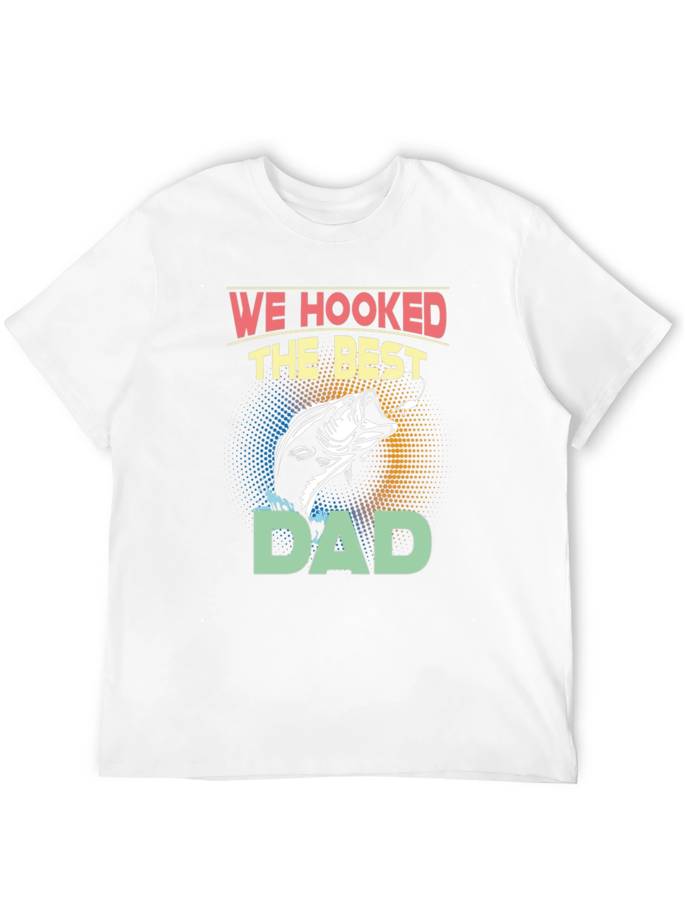We Hooked the Best Dad T-Shirt