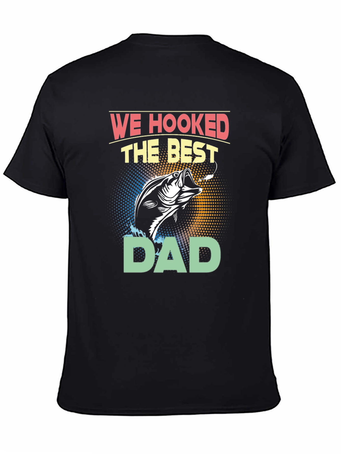 We Hooked the Best Dad T-Shirt