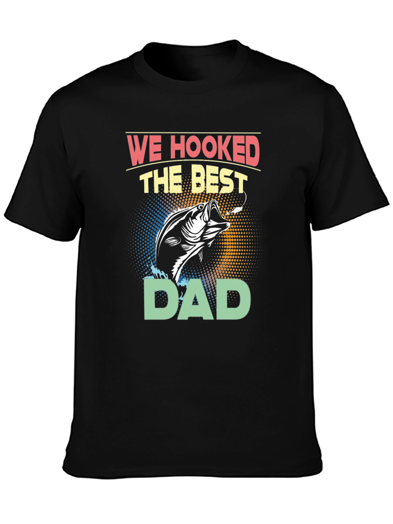 We Hooked the Best Dad T-Shirt