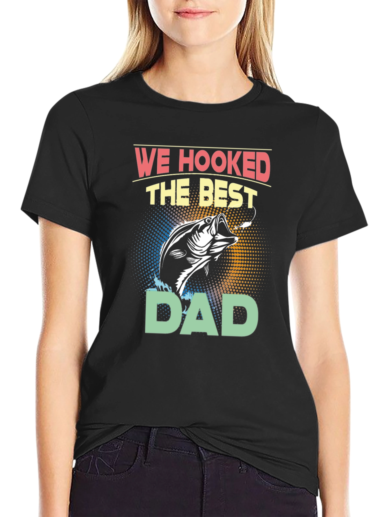 We Hooked the Best Dad T-Shirt