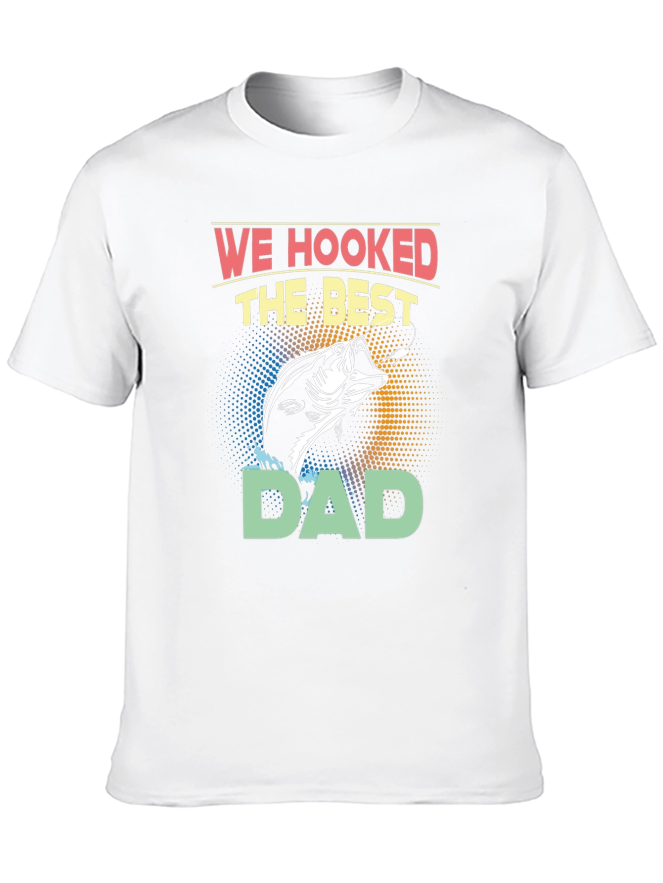 We Hooked the Best Dad T-Shirt