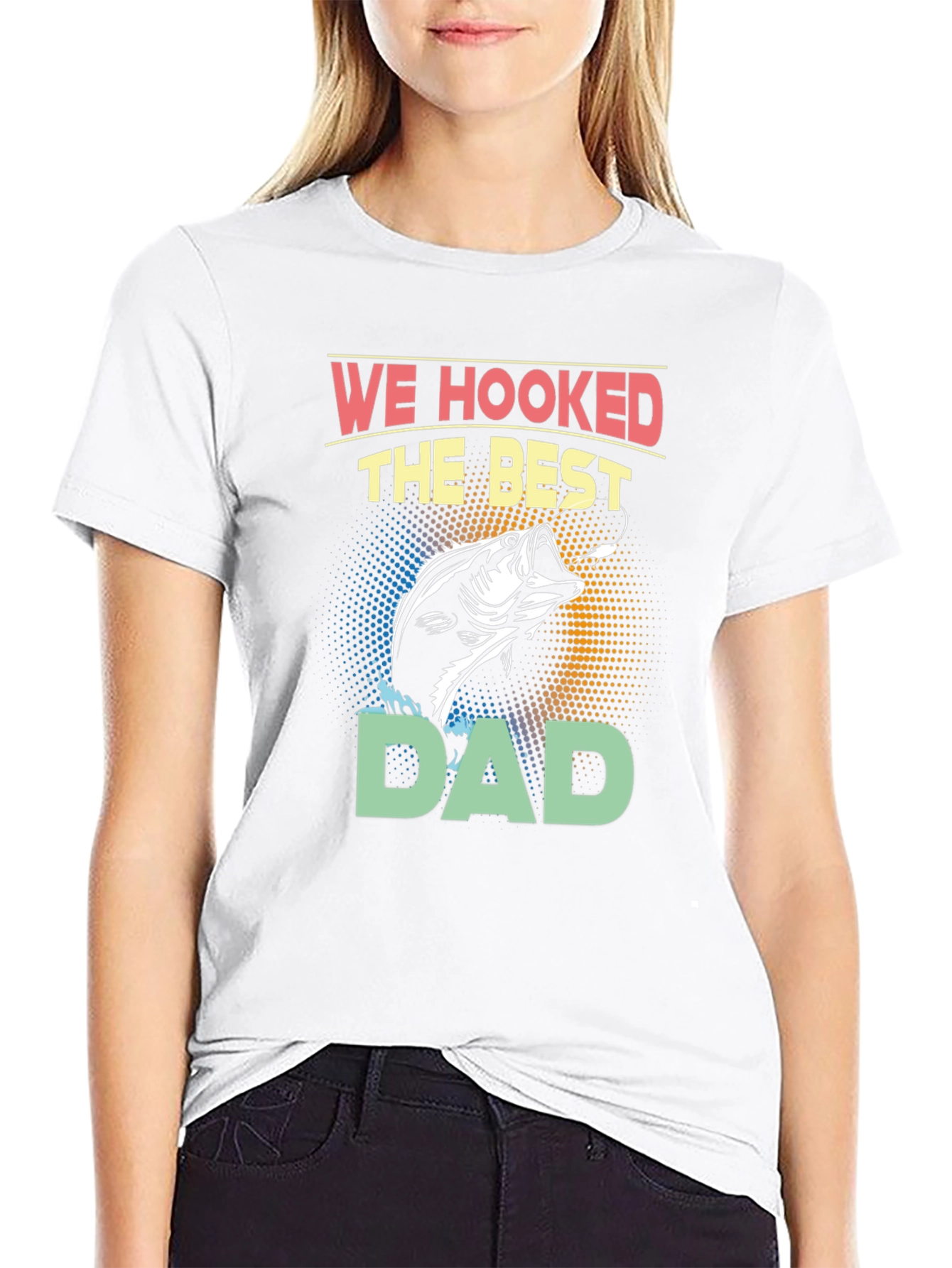 We Hooked the Best Dad T-Shirt