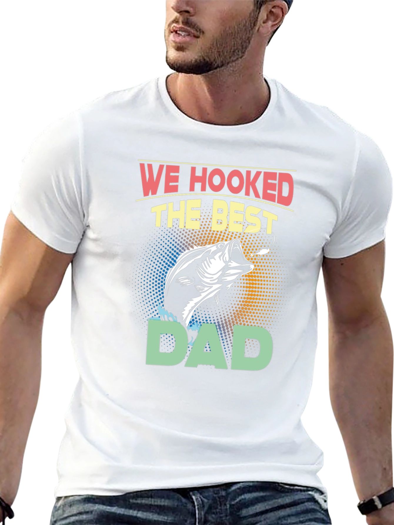 We Hooked the Best Dad T-Shirt