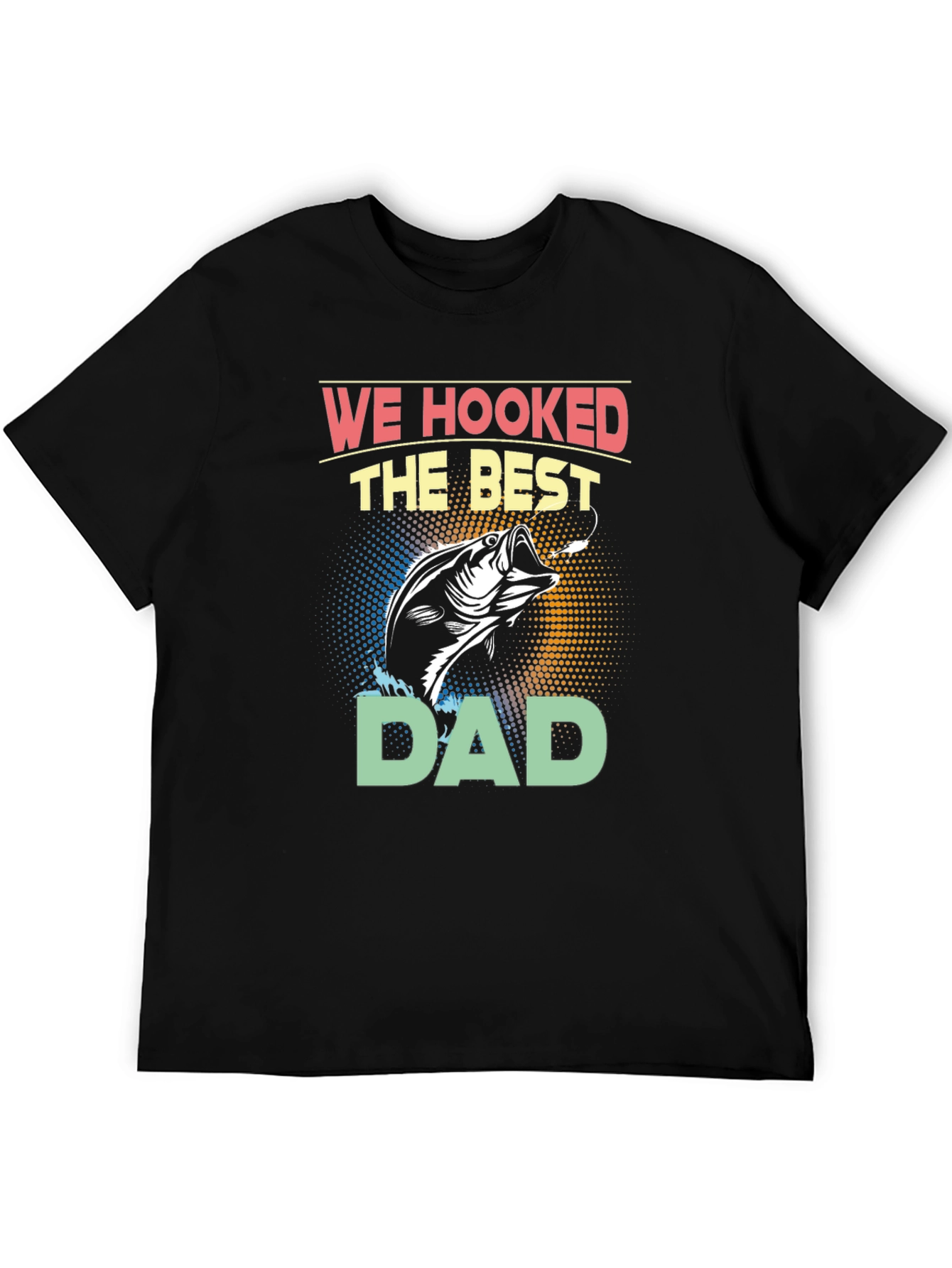 We Hooked the Best Dad T-Shirt