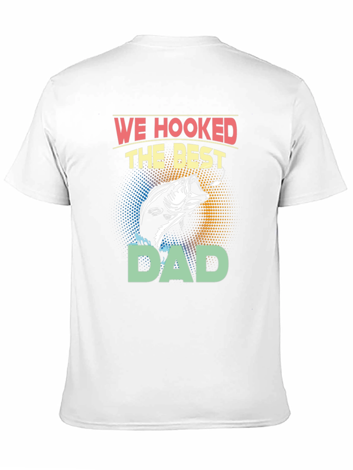 We Hooked the Best Dad T-Shirt